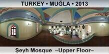 TURKEY â€¢ MUÄ�LA Å�eyh Mosque  â€“Upper Floorâ€“