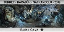TURKEY • KARABÜK • SAFRANBOLU Bulak Cave  ·II·