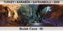 TURKEY • KARABÜK • SAFRANBOLU Bulak Cave  ·III·