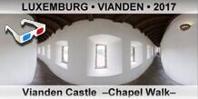 LUXEMBURG • VIANDEN Vianden Castle  –Chapel Walk–