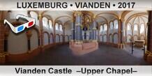 LUXEMBURG • VIANDEN Vianden Castle  –Upper Chapel–